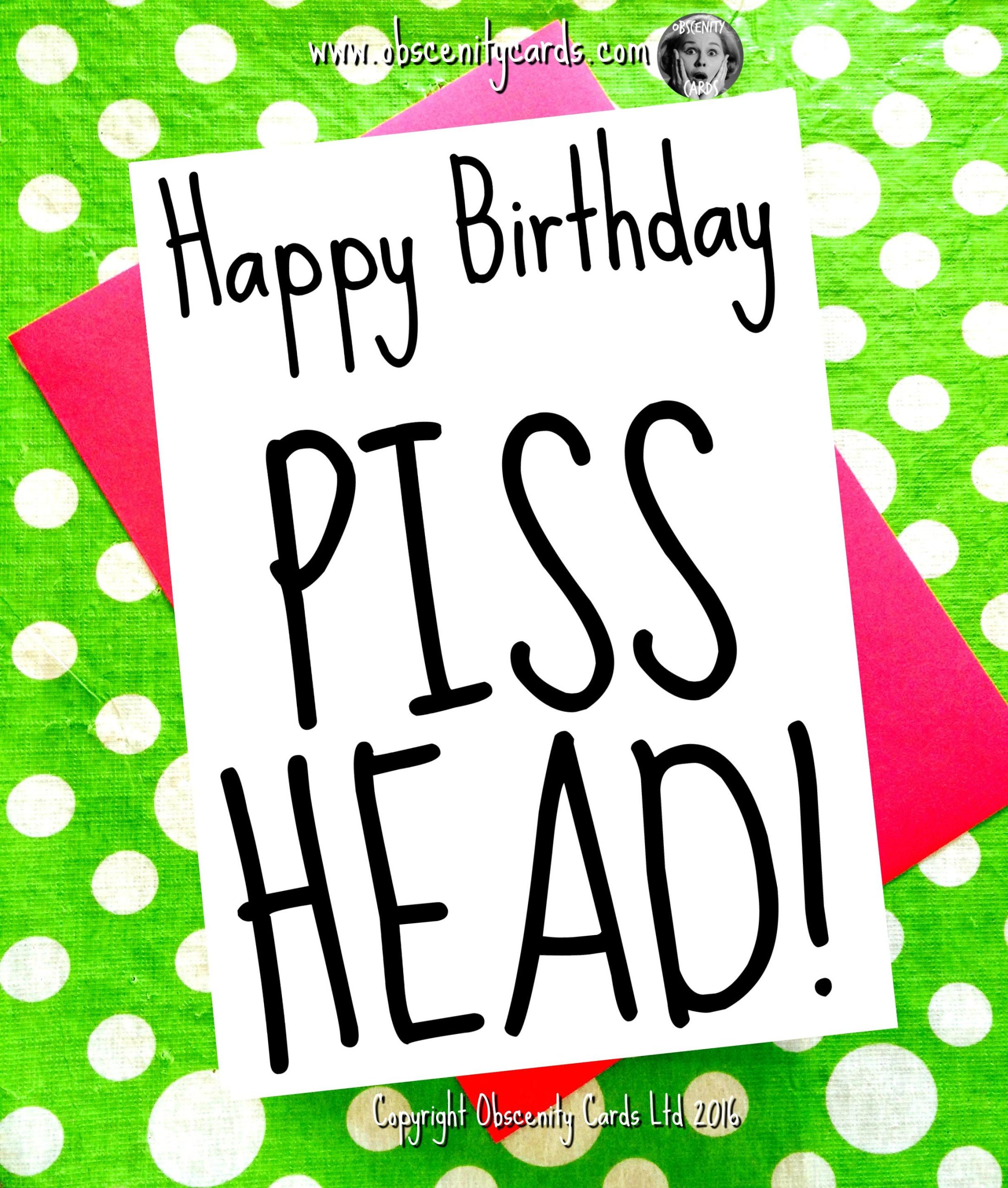 Funny Birthday Card - Happy Birthday Piss Head Funny Birthday Card - Happy Birthday Piss Head-0