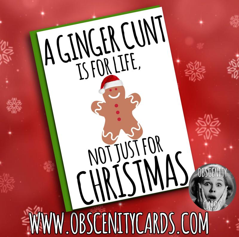 A GINGER CUNT IS FOR LIFE, NOT JUST FOR CHRISTMAS Obscene funny offensive birthday cards by Obscenity cards. Obscene Funny Cards, Pens, Party Hats, Key rings, Magnets, Lighters & Loads More!-0
