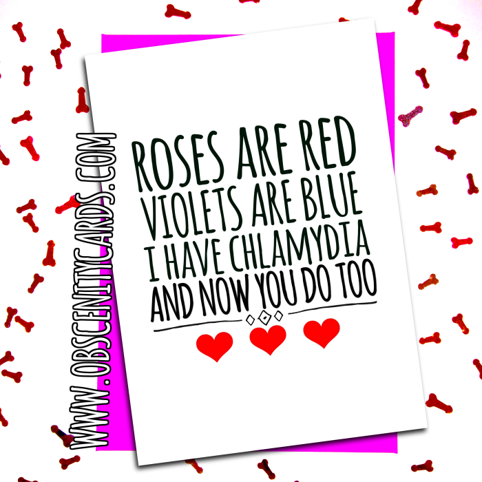 ROSES RED I HAVE CHLAMYDIA AND NOW YOU DO TOO. HAPPY VALENTINE'S DAY CARD. Obscene funny offensive VALENTINE'S cards by Obscenity cards. Obscene Funny Cards, Pens, Party Hats, Key rings, Magnets, Lighters & Loads More!-0