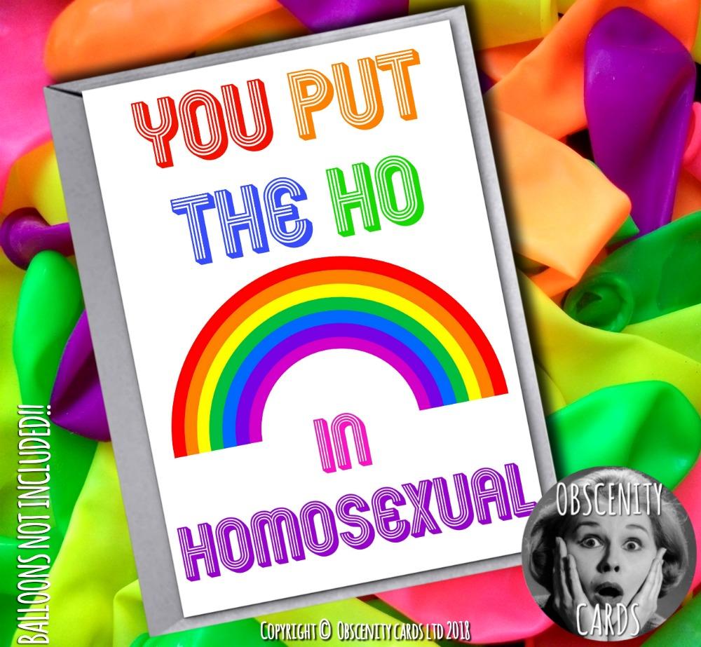 YOU PUT THE HO IN HOMOSEXUAL CARD-0