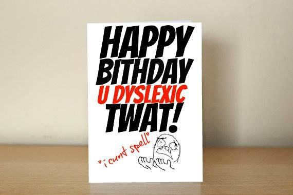 Happy Birthday Card Dyslexic Twat - I cunt spell Happy Birthday Card Dyslexic Twat - I cunt spell-0