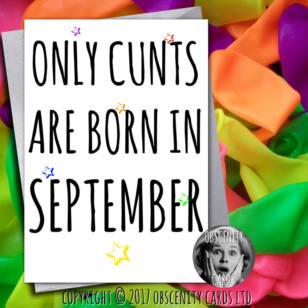 Funny Birthday Card - only cunts are born in (any month) Obscene fuNNY CARD ONLY CUNTS ARE BORN by Obscenity cards. Obscene Funny Cards, Pens, Party Hats, Key rings, Magnets, Wine Bags, Lighters & Loads More!-0