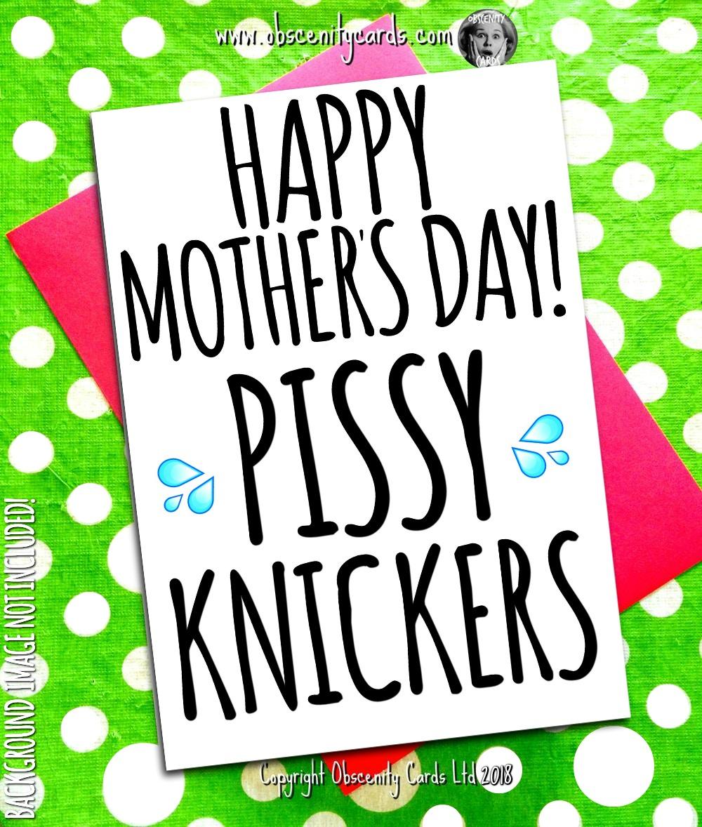 HAPPY MOTHER'S DAY CARD, PISSY KNICKERS HAPPY MOTHER'S DAY CARD, PISSY KNICKERS. Obscene funny offensive birthday cards by Obscenity cards. Obscene Funny Cards, Pens, Party Hats, Key rings, Magnets, Lighters & Loads More!-0