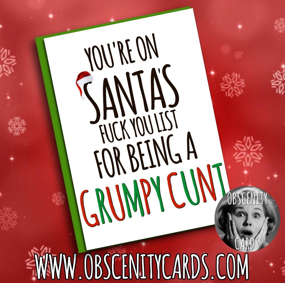 YOU'RE ON SANTA'S FUCK YOU LIST FOR BEING A GRUMPY CUNT YOU'RE ON SANTA'S FUCK YOU LIST FOR BEING A GRUMPY CUNT Obscene funny offensive birthday cards by Obscenity cards. Obscene Funny Cards, Pens, Party Hats, Key rings, Magnets, Lighters & Loads More!-0