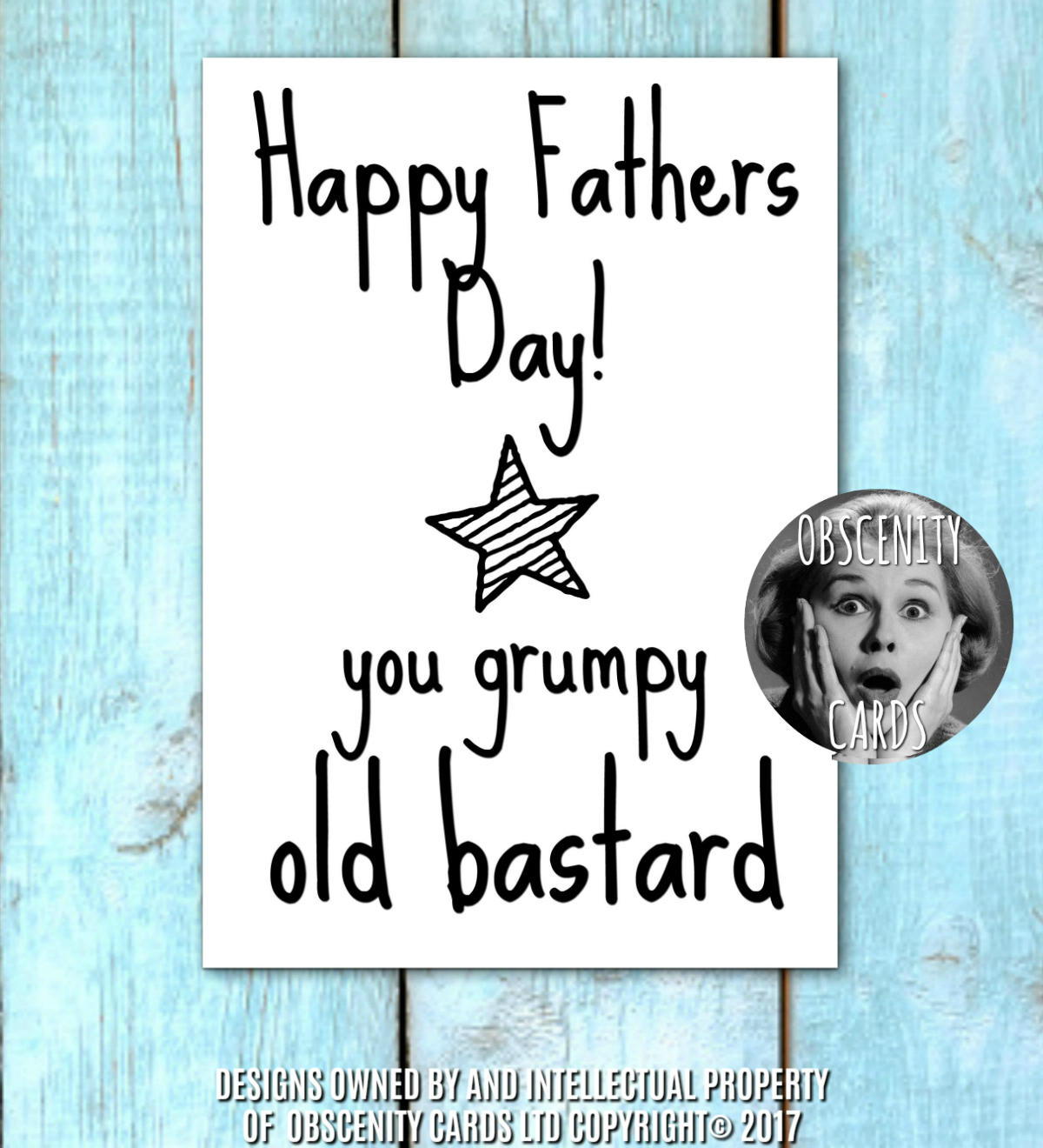 Happy Fathers Day Card - You grumpy old bastard Obscene funny Father's Day cards by Obscenity cards. Obscene Funny Cards, Pens, Party Hats, Key rings, Magnets, Lighters & Loads More!-0