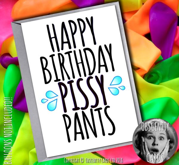 HAPPY BIRTHDAY PISSY PANTS CARD Obscene funny offensive birthday cards by Obscenity cards. Obscene Funny Cards, Pens, Party Hats, Key rings, Magnets, Lighters & Loads More!-0