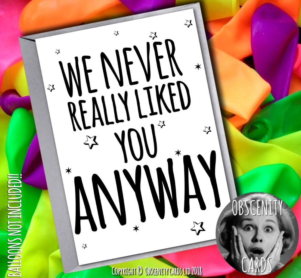 WE NEVER LIKED YOU ANYWAY Leaving Card WE NEVER LIKED YOU ANYWAY Leaving Card-0