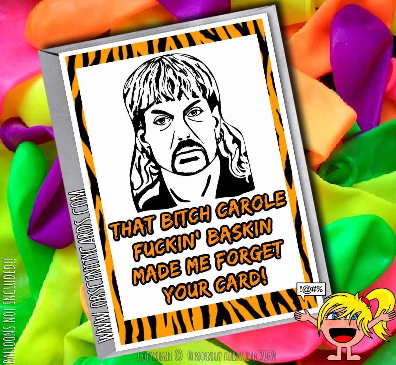 THAT BITCH CAROLE FUCKING BASKIN MADE ME FORGET YOIUR CARD JOE EXOTIC TIGER KING FUNNY CARD-0