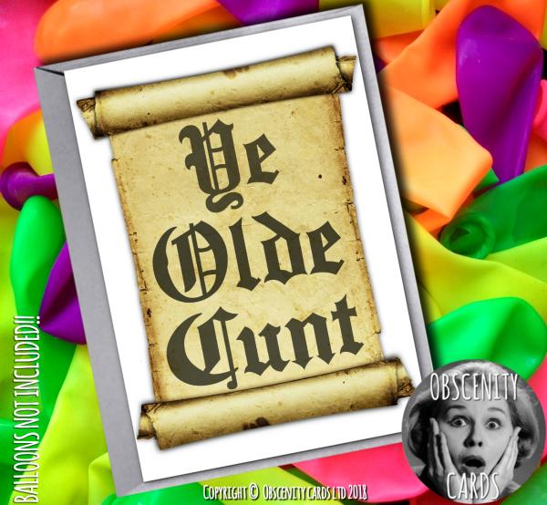 YE OLD CUNT - Old style scroll Medieval looking card for all occasions Obscene offensive funny offensive birthday cards by Obscenity cards. Obscene Funny Cards, Pens, Party Hats, Key rings, Magnets, Lighters & Loads More!-0