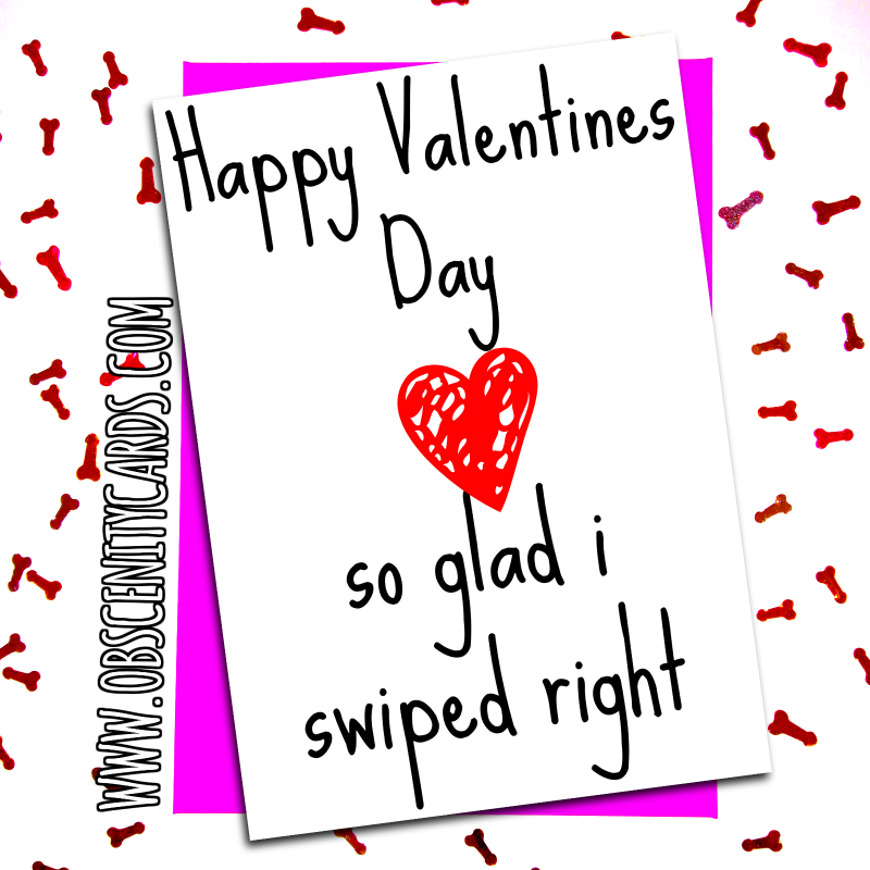 Valentines Day Card - So Glad I Swiped Right Valentines Day Card - So Glad I Swiped Right, Obscene funny offensive birthday cards by Obscenity cards. Obscene Funny Cards, Pens, Party Hats, Key rings, Magnets, Lighters & Loads More!-0