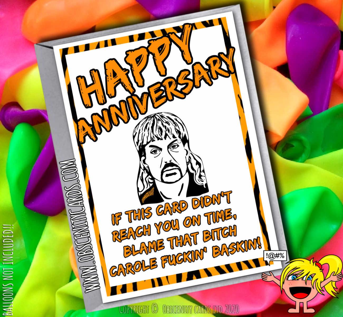 HAPPY ANNIVERSARY IF THIS CARD DIDN'T REACH YOU ON TIME, BLAME THAT BITCH CAROLE FUCKIN' BASKIN JOE EXOTIC TIGER KING-0