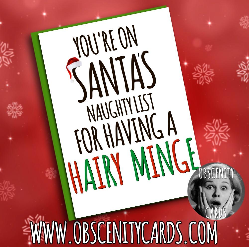 YOU'RE ON SANTA'S NAUGHTY LIST FOR HAVING A HAIRY MINGE CARD Obscene funny offensive birthday cards by Obscenity cards. Obscene Funny Cards, Pens, Party Hats, Key rings, Magnets, Lighters & Loads More!-0