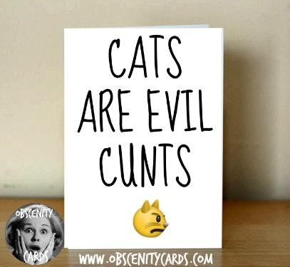 Cats are Evil Cunts Card Cats are Evil Cunts Card-0