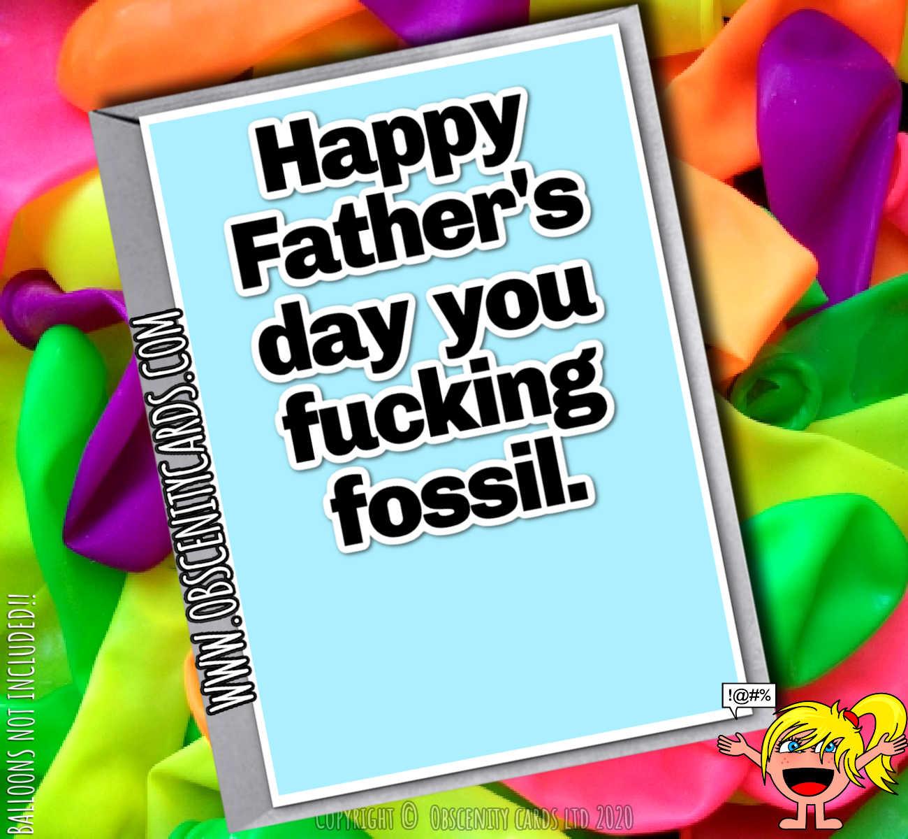 HAPPY FATHER'S DAY YOU FUCKING FOSSIL HAPPY FATHER'S DAY YOU FUCKING FOSSIL-0
