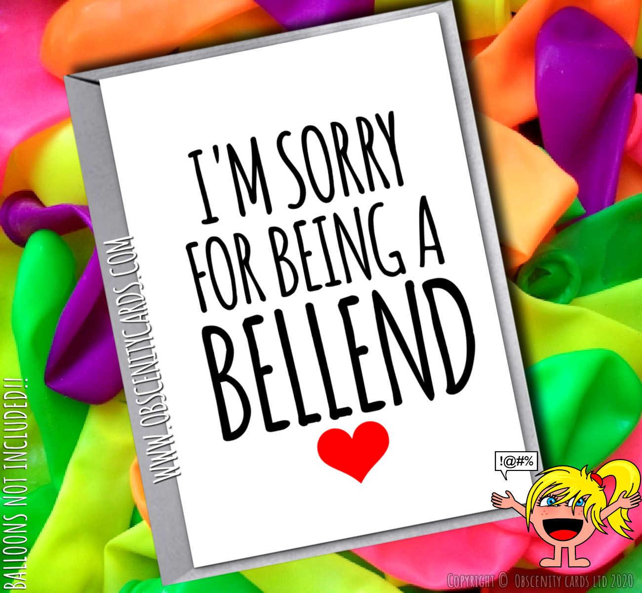 I'M SORRY FOR BEING A BELLEND CARD-0