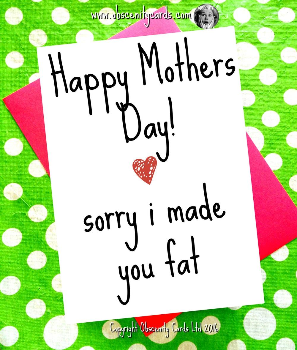 Happy Mothers Day Card, Sorry I made you Fat-0