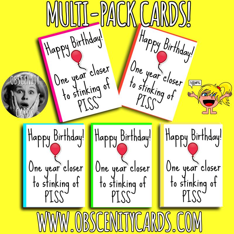 BIRTHDAY PISS CARDS MULTI-PACK x 5 Obscene funny offensive birthday cards by Obscenity cards. Obscene Funny Cards, Pens, Party Hats, Key rings, Magnets, Lighters & Loads More!-0
